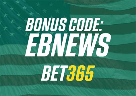 bonus code bet365|bet365 Bonus Code EBNEWS .